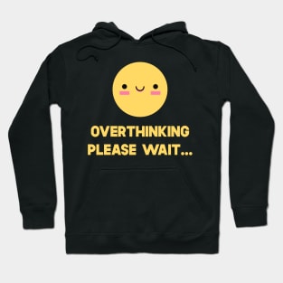 Overthinking Please Wait Hoodie